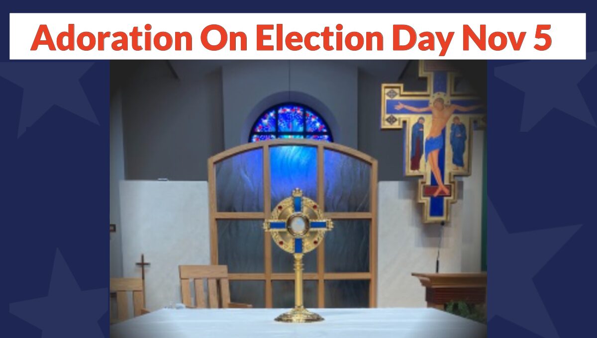 Come be with Jesus to pray for peace during Election Day and for the days after. The Blessed Sacrament exposed from 8:30 AM - 8 PM on November 5 in the Church.